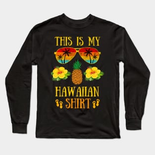 This is My Hawaiian Shirt, Aloha Summer Gift Vacation Long Sleeve T-Shirt